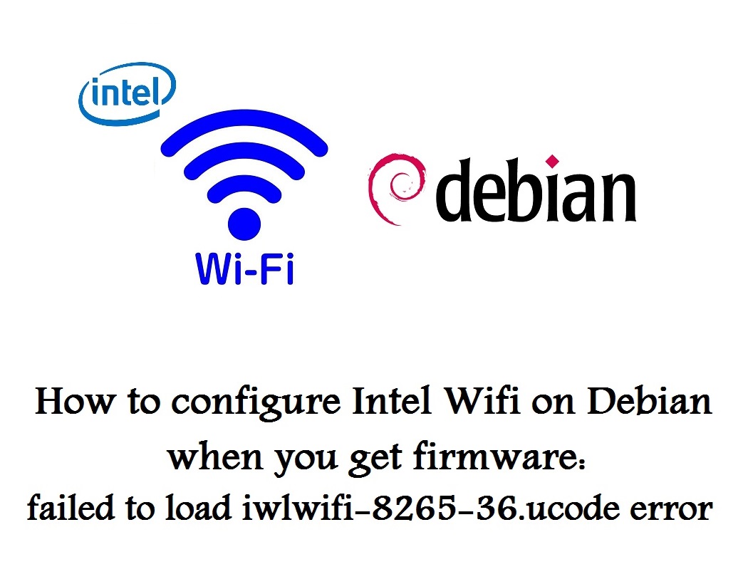 رفع خطای "failed to load iwlwifi-8265-36.ucode error" با پیکربندی Intel Wifi در Debian