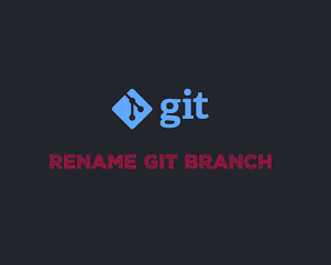 تغییر نام شاخه های محلی و ریموت Git