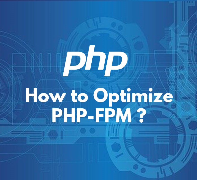 بهینه سازی PHP-FPM با هدف افزایش کارایی
