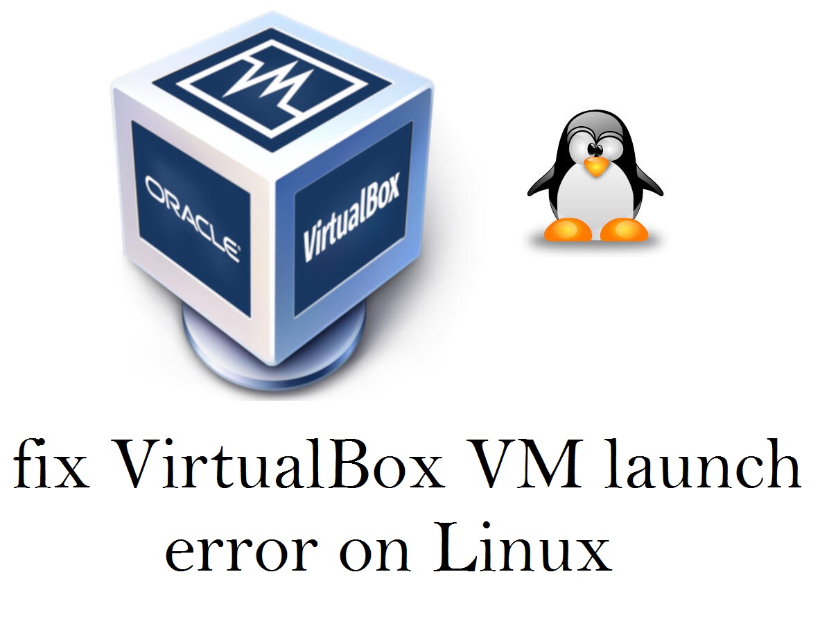 رفع خطای راه اندازی VirtualBox VM در لینوکس