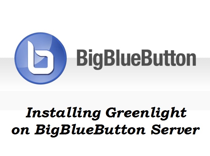 نصب و پیکربندی Greenlight برروی سرور BigBlueButton