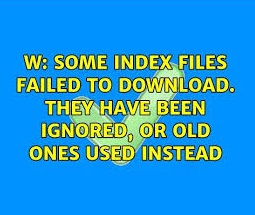 رفع خطای "W: Some index files failed to download" در اوبونتو