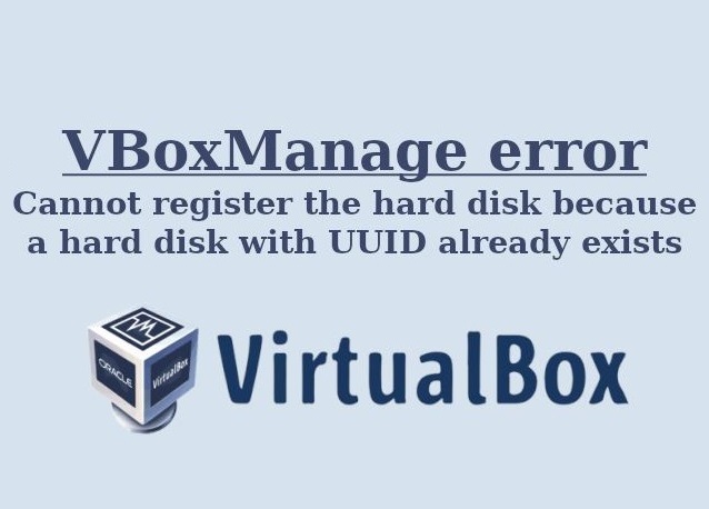 حل مشکل hard disk with UUID already exists در VirtualBox