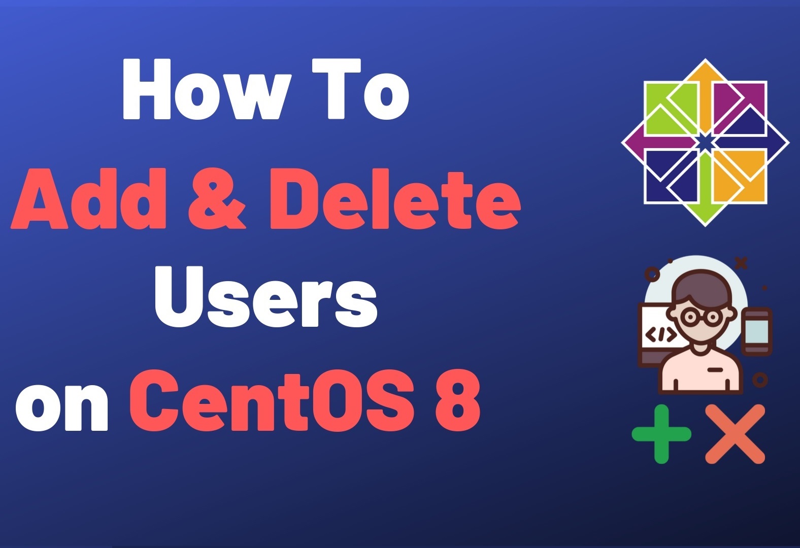 نحوه افزودن و حذف کاربر در CentOS 8