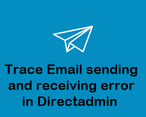 ردیابی خطای ارسال و دریافت ایمیل در DirectAdmin