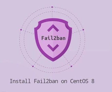 نصب و پیکربندی Fail2ban در CentOS 8