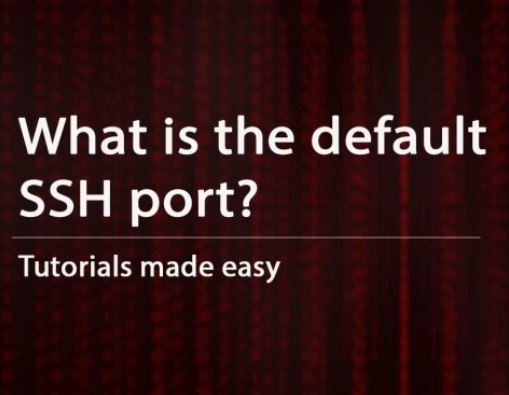 شماره پورت پیش فرض SSH چیست و چگونه می توان آن را تغییر داد؟
