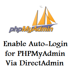 فعال سازی ورود خودکار به PHPMyAdmin در دایرکت ادمین
